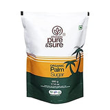 Pure & Sure Organic Palm Sugar | Natural Sugar, Unrefined & Wholesome | Organic Sugar for Tea, Coffee & Baking, 500gm. Sweetner Pure & Sure